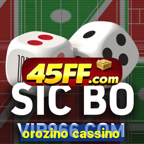 orozino cassino